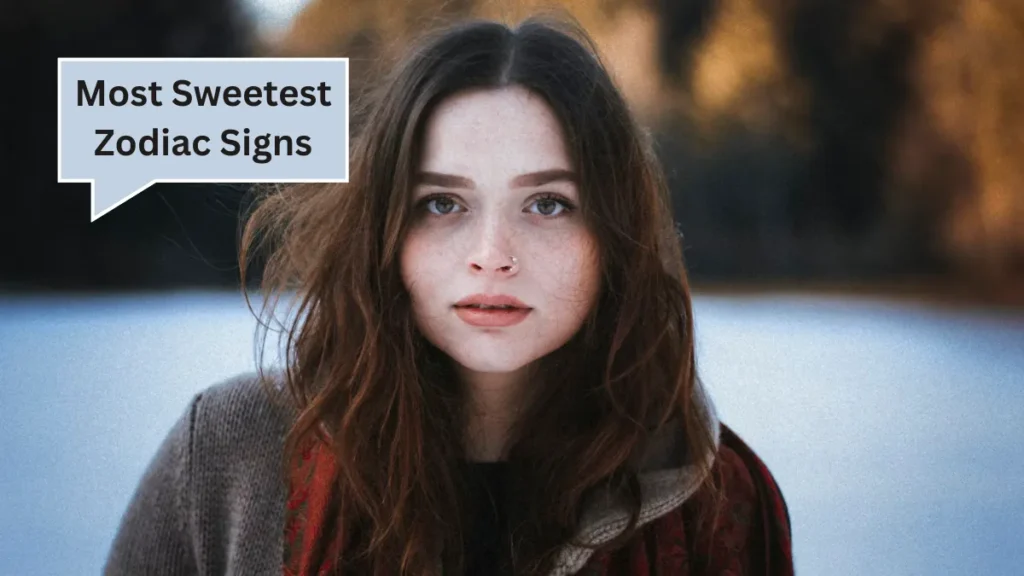 Top 5 Most Sweetest Zodiac Signs