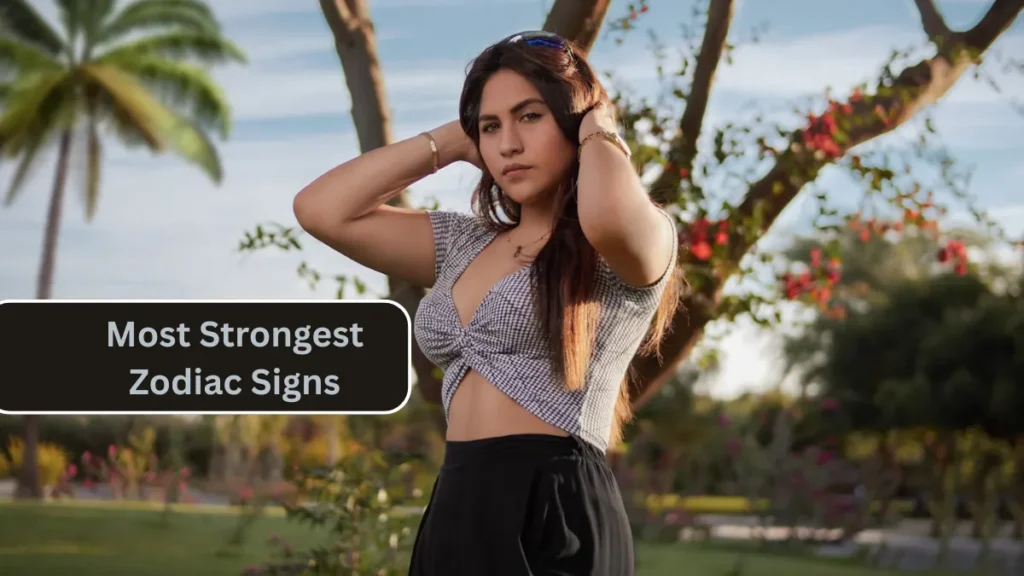 Top 4 Most Strongest Zodiac Signs