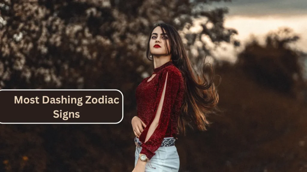 Top 6 Most Dashing Zodiac Signs