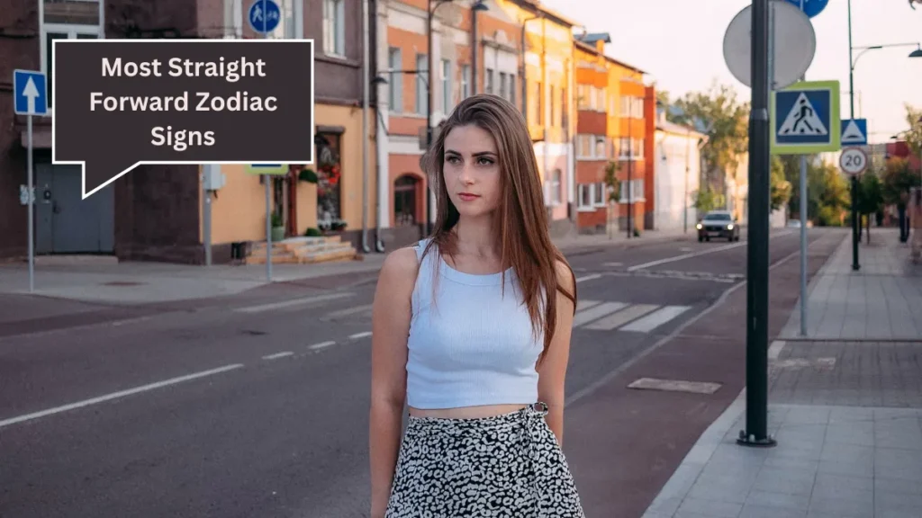 Top 7 Most Straight Forward Zodiac Signs