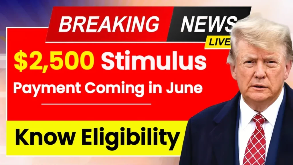 $2,500 Stimulus Payment Coming in June 2025